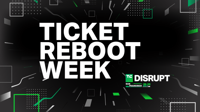 Ticket Reboot Week for TechCrunch Disrupt 2024’s Last Sale Has Begun